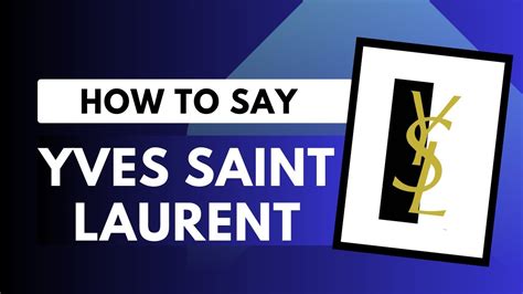 yves saint laurent pronounce|say yves saint laurent.